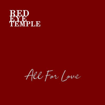 Red Eye Temple - All for Love