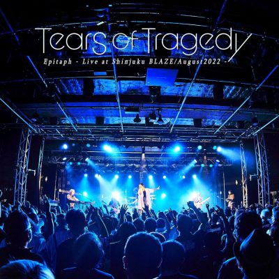 Tears of Tragedy - Epitaph - Live at Shinjuku Blaze/August 2022