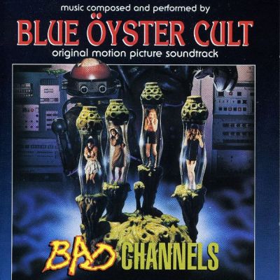 Blue Öyster Cult - Bad Channels Original Motion Picture Soundtrack