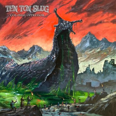 Ten Ton Slug - Colossal Oppressor