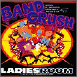 Ladies Room - BAND CRUSH #1