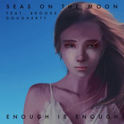 Seas on the Moon - Enough Is Enough