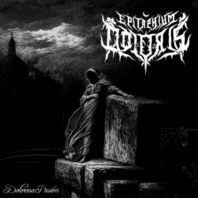 Epitaphium Doloris - Dolorosa Pasi​ó​n