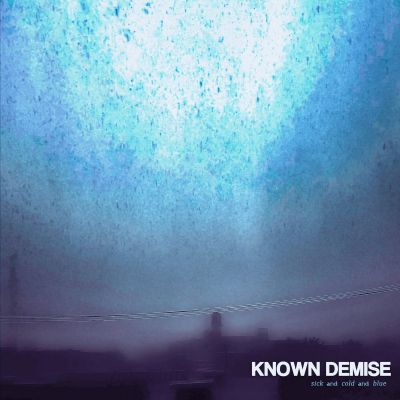 Known Demise - sick and cold and blue