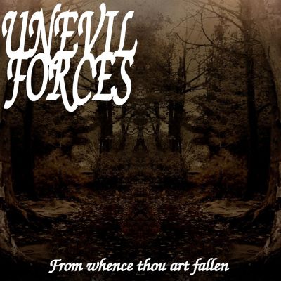 Unevil Forces - From Whence Thou Art Fallen