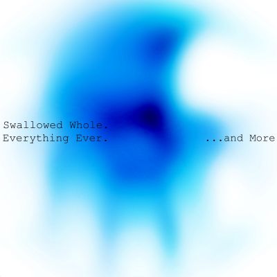 Swallowed Whole - Everything Ever ...and More