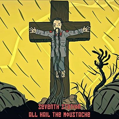 Seventh Station - All Hail the Moustache