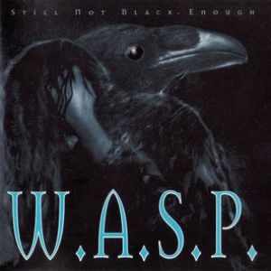 W.A.S.P. - Still Not Black Enough