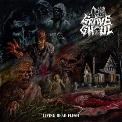 Grave Ghoul - Living Dead Flesh