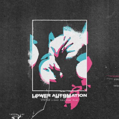 Lower Automation - Strobe Light Shadow Play