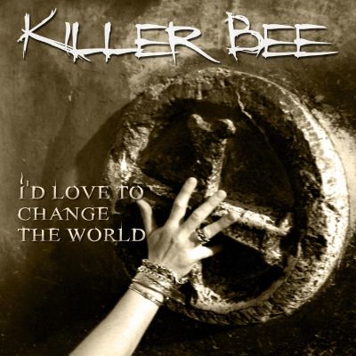 Killer Bee - I'd Love to Change the World