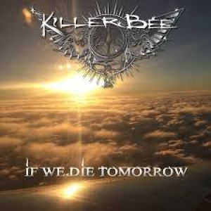 Killer Bee - If We Die Tomorrow