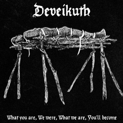 Deveikuth - What You Are, We Were, What We Are, You'll Become