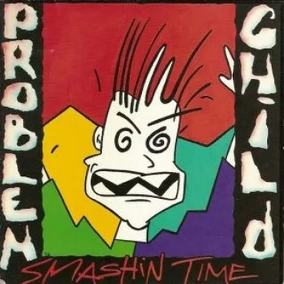 Problem Child - Smashin' Time