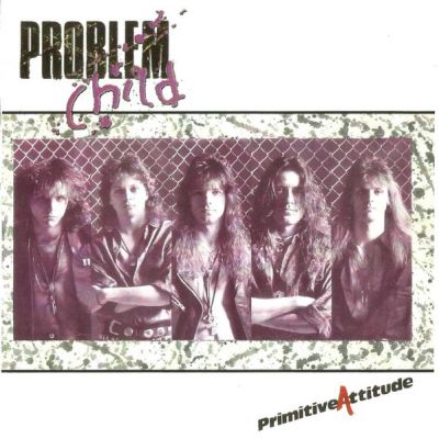 Problem Child - Primitive Attitude