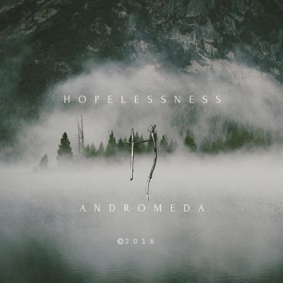 Hopelessness - Andromeda