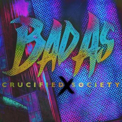 Bad As - Crucified Society