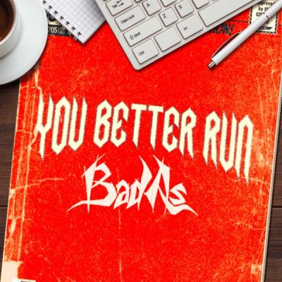 Bad As - You Better Run