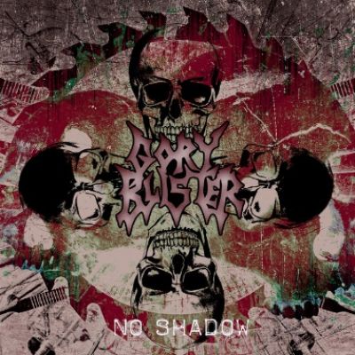 Gory Blister - No Shadow