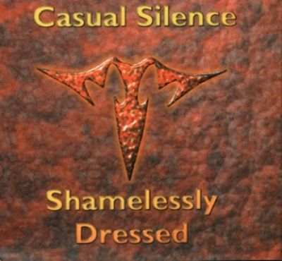 Casual Silence - Shamelessly Dressed