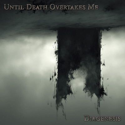 Until Death Overtakes Me - Diagenesis