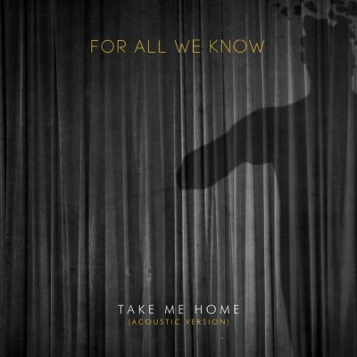 For All We Know - Take Me Home (acoustic version)