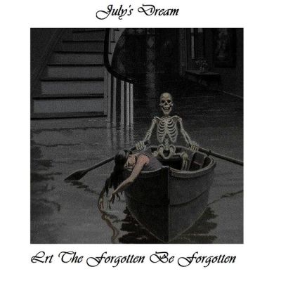 July's Dream - Let the Forgotten Be Forgotten