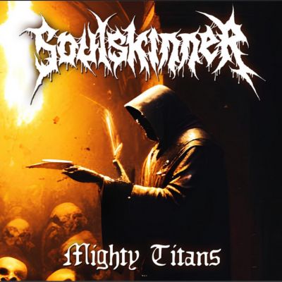 Soulskinner - Mighty Titans