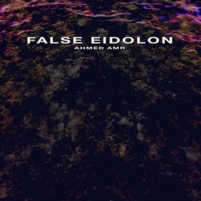 Ahmed Amr - False Eidolon