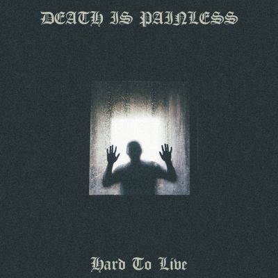 The Death Is Painless - Hard to Live