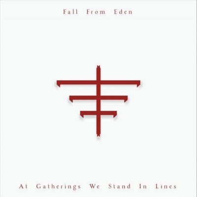 Fall from Eden - At Gatherings We Stand in Lines