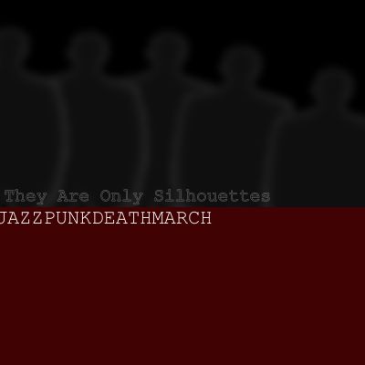 Jazzpunk Deathmarch - They Are Only Silhouttes