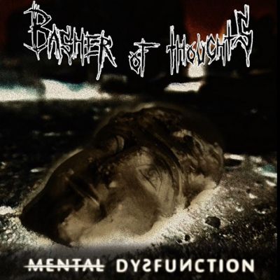 Basher of Thoughts - Mental Dysfunction