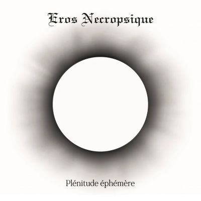 Eros Necropsique - Plénitude éphémère