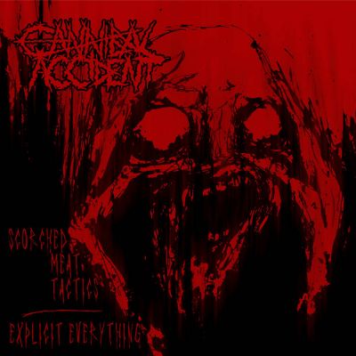 Cannibal Accident - Scorched Meat Tactics - Explicit Everything