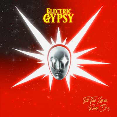 Electric Gypsy - Till the Levee Runs Dry