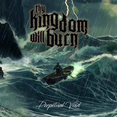 Thy Kingdom Will Burn - Perpetual Void