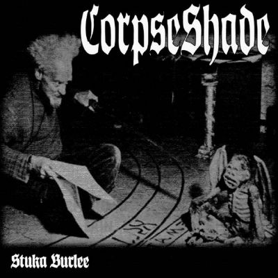 Corpse Shade - Stuka Burlee