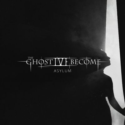 The Ghost I've Become - Asylum