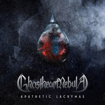 Ghostheart Nebula - Apathetic Lacrymae