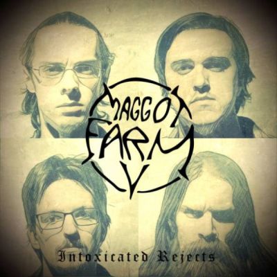 Maggot Farm - Intoxicated Rejects