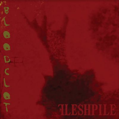 Fleshpile - Bloodclot