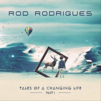 Rod Rodrigues - Tales of a Changing Life, Pt. 1