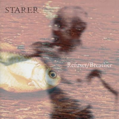 Starer - Refuser/Breather