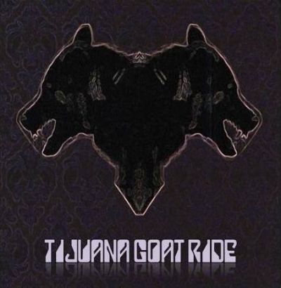 Tijuana Goat Ride - Tijuana Goat Ride