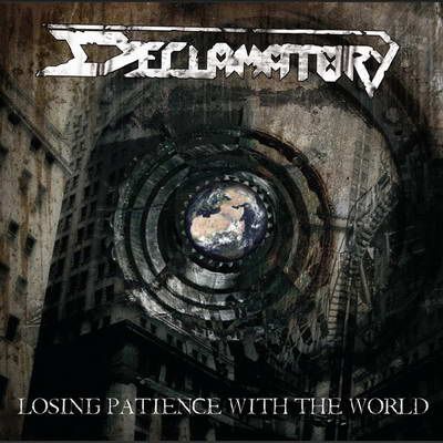 Declamatory - Losing Patience with the World