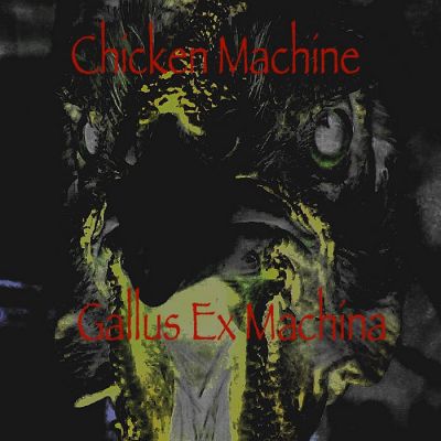 Chicken Machine - Gallus ex Machina