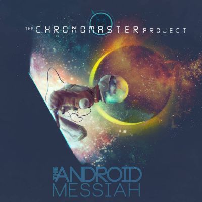 The Chronomaster Project - The Android Messiah