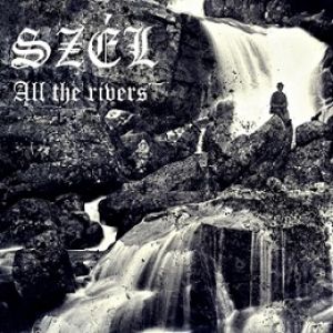 Szél - All the Rivers