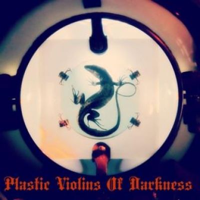 Plastic Violins of Darkness - Plastic Violins of Darkness